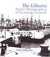 Gibsons - Maestros fotógrafos de la Cornualles victoriana - Gibsons - Master Photographers of Victorian Cornwall