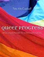 Queer Progress - De la homofobia al homonacionalismo - Queer Progress - From Homophobia to Homonationalism