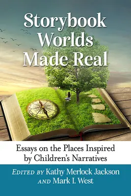 Mundos de cuento hechos realidad: ensayos sobre los lugares inspirados por las narraciones infantiles - Storybook Worlds Made Real: Essays on the Places Inspired by Children's Narratives