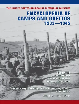 Enciclopedia de campos y guetos del Museo Conmemorativo del Holocausto de los Estados Unidos, 1933-1945, Volumen IV: Campos y otros centros de detención bajo la Ge - The United States Holocaust Memorial Museum Encyclopedia of Camps and Ghettos, 1933-1945, Volume IV: Camps and Other Detention Facilities Under the Ge