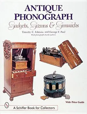 Accesorios y artilugios para fonógrafos antiguos - Antique Phonograph Gadgets, Gizmos, and Gimmicks