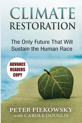 Restauración del clima: El único futuro que sostendrá a la raza humana - Climate Restoration: The Only Future That Will Sustain the Human Race