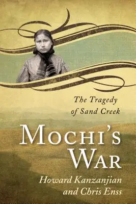 La guerra de Mochi: La tragedia de Sand Creek - Mochi's War: The Tragedy of Sand Creek