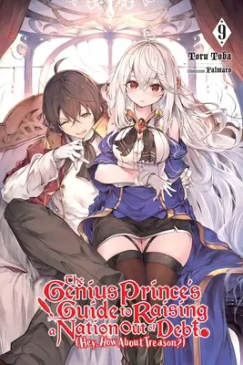 The Genius Prince's Guide to Raising a Nation Out of Debt (Hey, How about Treason?), Vol. 9 (Novela ligera) - The Genius Prince's Guide to Raising a Nation Out of Debt (Hey, How about Treason?), Vol. 9 (Light Novel)