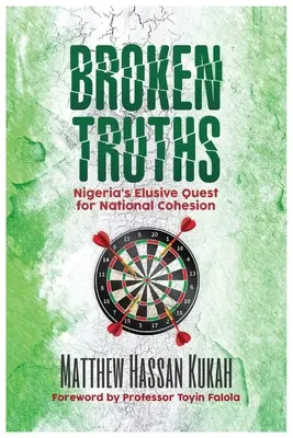 Verdades rotas: La esquiva búsqueda de la cohesión nacional en Nigeria - Broken Truths: Nigeria's Elusive Quest for National Cohesion
