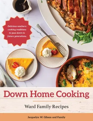 Cocina casera: Recetas de la familia Ward - Down Home Cooking: Ward Family Recipes