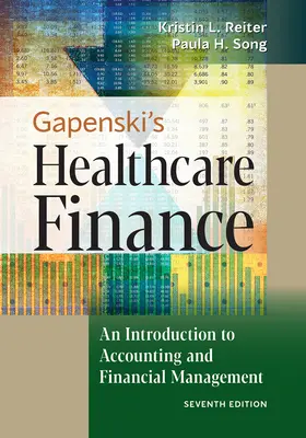 Gapenski's Healthcare Finance: Una introducción a la contabilidad y la gestión financiera, séptima edición - Gapenski's Healthcare Finance: An Introduction to Accounting and Financial Management, Seventh Edition