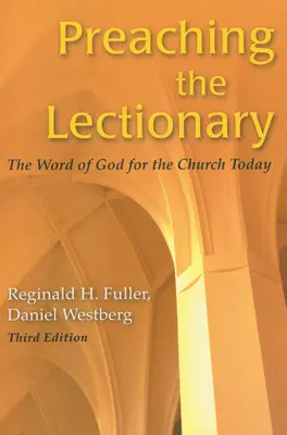 Predicar el Leccionario: La Palabra de Dios para la Iglesia de Hoy, Tercera Edición - Preaching the Lectionary: The Word of God for the Church Today, Third Edition