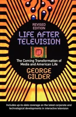 La vida después de la televisión: La próxima transformación de los medios de comunicación y de la vida estadounidense - Life After Television: The Coming Transformation of Media and American Life