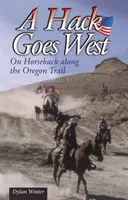 Hack Goes West: a caballo por el Camino de Oregón - Hack Goes West - on Horseback Along the Oregon Trail