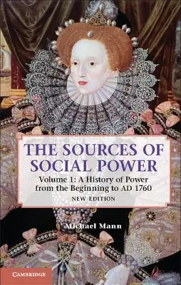 Las fuentes del poder social: Volumen 1, una historia del poder desde el principio hasta 1760 - The Sources of Social Power: Volume 1, a History of Power from the Beginning to Ad 1760