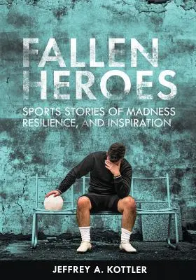 Héroes caídos: Historias deportivas de locura, resistencia e inspiración - Fallen Heroes: Sports Stories of Madness, Resilience, and Inspiration