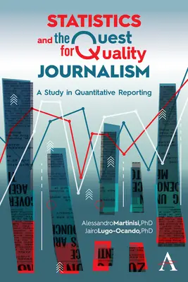 Las estadísticas y la búsqueda del periodismo de calidad: Un estudio sobre la información cuantitativa - Statistics and the Quest for Quality Journalism: A Study in Quantitative Reporting