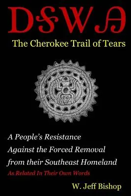 Agatahi El Camino de las Lágrimas de los Cherokees: La resistencia de un pueblo contra la expulsión forzosa de su tierra natal del sureste, en relación - Agatahi: The Cherokee Trail of Tears: A People's Resistance Against the Forced Removal from their Southeast Homeland as Related