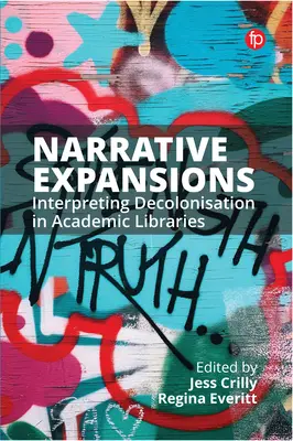 Expansiones narrativas: Interpretar la descolonización en las bibliotecas académicas - Narrative Expansions: Interpreting Decolonisation in Academic Libraries