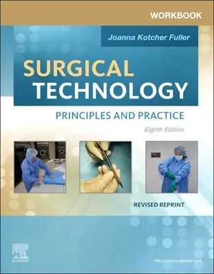 Cuaderno de Trabajo de Tecnología Quirúrgica - Reimpresión Revisada - Principios y Práctica - Workbook for Surgical Technology Revised Reprint - Principles and Practice