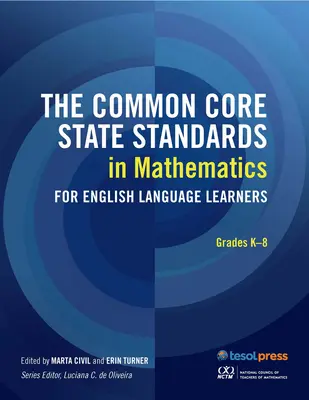 The Common Core State Standards in Mathematics for English Language Learners: Grados K-8 - The Common Core State Standards in Mathematics for English Language Learners: Grades K-8