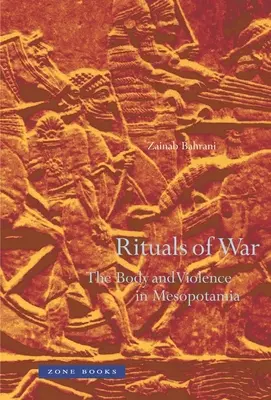 Rituales de guerra: el cuerpo y la violencia en Mesopotamia - Rituals of War: The Body and Violence in Mesopotamia