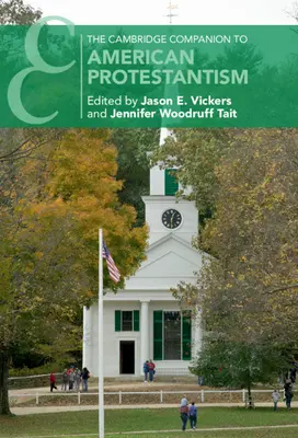 The Cambridge Companion to American Protestantism (en inglés) - The Cambridge Companion to American Protestantism