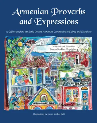 Proverbios y expresiones armenias: Una colección de la primitiva comunidad armenia de Detroit en Delray y otros lugares - Armenian Proverbs and Expressions: A Collection from the Early Detroit Armenian Community in Delray and Elsewhere