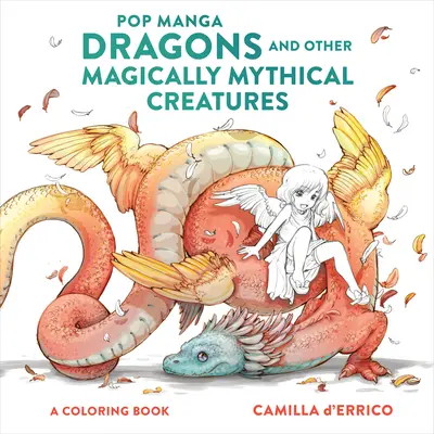 Pop Manga Dragones y Otras Mágicas Criaturas Míticas: Un libro para colorear - Pop Manga Dragons and Other Magically Mythical Creatures: A Coloring Book