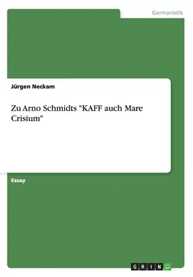 La KAFF de Arno Schmidt y el Mare Crisium - Zu Arno Schmidts KAFF auch Mare Crisium