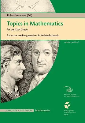 Temas de Matemáticas para el 12º curso: Basados en la práctica docente en una escuela Waldorf - Topics in Mathematics for the 12th Grade: Based on Teaching Practices in a Waldorf School