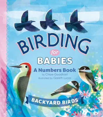 Birding for Babies: Backyard Birds: Un libro de números - Birding for Babies: Backyard Birds: A Numbers Book