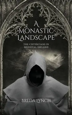 Un Paisaje Monástico: Los cistercienses en la Irlanda medieval - A Monastic Landscape: The Cistercians in Medieval Ireland