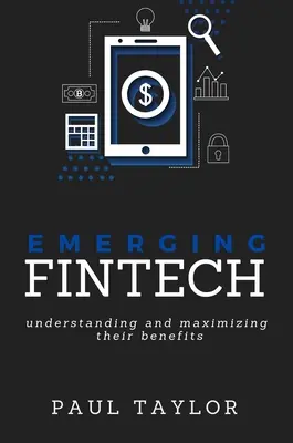 Nuevas tecnologías financieras: Comprender y maximizar sus beneficios - Emerging FinTech: Understanding and Maximizing Their Benefits