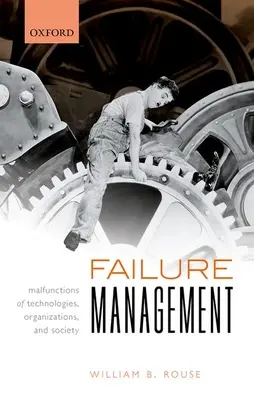 Gestión de fallos: Fallos de las Tecnologías, las Organizaciones y la Sociedad - Failure Management: Malfunctions of Technologies, Organizations, and Society