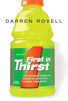 El primero en sed: cómo Gatorade convirtió la ciencia del sudor en un fenómeno cultural - First in Thirst: How Gatorade Turned the Science of Sweat Into a Cultural Phenomenon