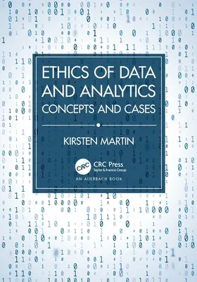 Ética de los datos y la analítica: Concepts and Cases - Ethics of Data and Analytics: Concepts and Cases