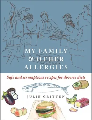 Mi familia y otras alergias - Recetas seguras y deliciosas para dietas diversas - My Family and Other Allergies - Safe and scrumptious recipes for diverse diets