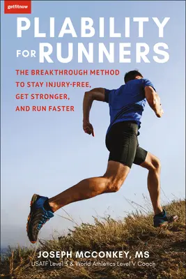 Flexibilidad para corredores: El método revolucionario para no lesionarse, fortalecerse y correr más rápido - Pliability for Runners: The Breakthrough Method to Stay Injury-Free, Get Stronger and Run Faster