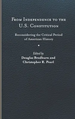 De la Independencia a la Constitución de Estados Unidos: Reconsideración del periodo crítico de la historia de Estados Unidos - From Independence to the U.S. Constitution: Reconsidering the Critical Period of American History