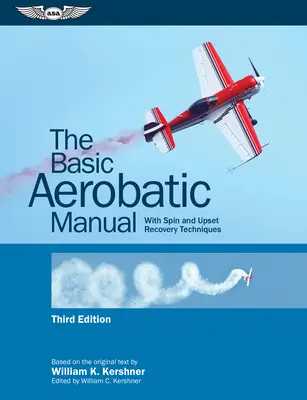 El Manual Básico de Acrobacia Aérea: Con técnicas de recuperación de trompos y cabeceos - The Basic Aerobatic Manual: With Spin and Upset Recovery Techniques