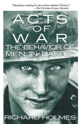 Actos de guerra: el comportamiento de los hombres en la batalla - Acts of War: The Behavior of Men in Battle