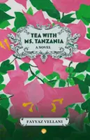 Té con la Sra. Tanzania - Una novela - Tea With Ms. Tanzania - A Novel