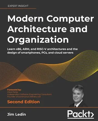 Arquitectura y organización de ordenadores modernos - Segunda edición: Aprenda las arquitecturas x86, ARM y RISC-V y el diseño de smartphones, PC y la nube - Modern Computer Architecture and Organization - Second Edition: Learn x86, ARM, and RISC-V architectures and the design of smartphones, PCs, and cloud