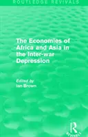 Las economías de África y Asia en la depresión de entreguerras (Routledge Revivals) - The Economies of Africa and Asia in the Inter-War Depression (Routledge Revivals)