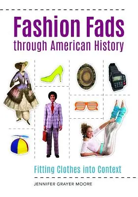 Las modas a través de la historia de Estados Unidos: La ropa en su contexto - Fashion Fads Through American History: Fitting Clothes into Context