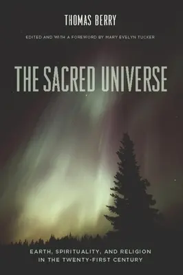 El Universo Sagrado: Tierra, espiritualidad y religión en el siglo XXI - The Sacred Universe: Earth, Spirituality, and Religion in the Twenty-First Century