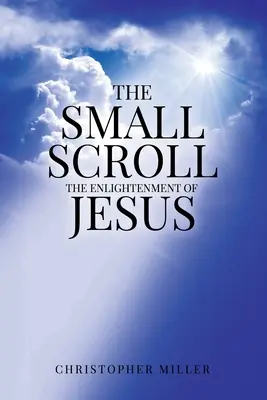 El pequeño pergamino: La iluminación de Jesús - The Small Scroll: The Enlightenment of Jesus