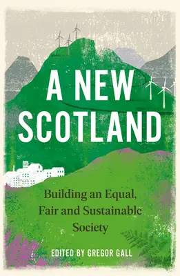 Una nueva Escocia: Construir una sociedad igualitaria, justa y sostenible - A New Scotland: Building an Equal, Fair and Sustainable Society