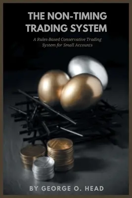 El sistema de trading sin cronometraje: Un Sistema de Trading Conservador Basado en Reglas para Cuentas Pequeñas - The Non-Timing Trading System: A Rules-Based Conservative Trading System for Small Accounts