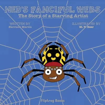 Las telarañas de Ned: La historia de un artista hambriento - Ned's Fanciful Webs: The Story of a Starving Artist