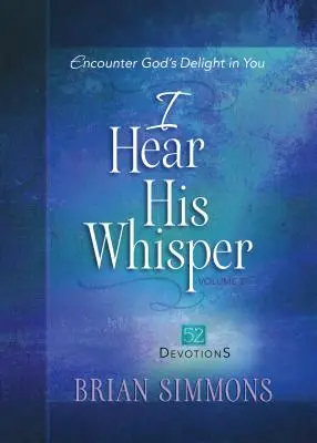 Escucho Su Susurro Volumen 2: Encuentra el Deleite de Dios en Ti - I Hear His Whisper Volume 2: Encounter God's Delight in You