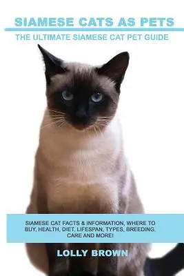 Gatos siameses como mascotas: Datos e información sobre los gatos siameses, dónde comprarlos, salud, dieta, esperanza de vida, tipos, cría, cuidados y mucho más. Lo último en gatos siameses - Siamese Cats as Pets: Siamese Cat Facts & Information, where to buy, health, diet, lifespan, types, breeding, care and more! The Ultimate Si