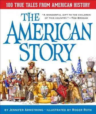 La historia de Estados Unidos: 100 relatos reales de la historia de Estados Unidos - The American Story: 100 True Tales from American History